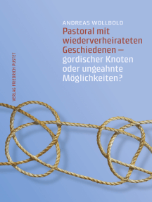 Pastoral mit wiederverheirateten Geschiedenen: Gordischer Knoten oder ungeahnte Möglichkeiten?