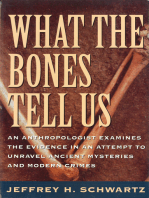 What the Bones Tell Us: An Anthropologist Examines the Evidence in an Attempt to Unravel Ancient Mysteries and Modern Crimes