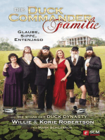 Die Duck Commander Familie: Glaube, Sippe, Entenjagd. Die Stars der Duck Dynasty