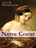 Notre Coeur - A Woman's Pastime: Psychological Novel from one of the greatest French writers, widely regarded as the 'Father of Modern Short Story' writing, known for The Necklace, Boule de Suif, Bel-Ami, A Life…
