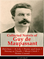 Collected Novels of Guy de Maupassant (Bel-Ami + A Life + Pierre and Jean + Strong as Death + Mont Oriol + Notre Coeur): From one of the greatest French writers, widely regarded as the 'Father of Short Story' writing, who had influenced Tolstoy, W. Somerset Maugham, O. Henry, Anton Chekhov and Henry James