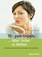 10 1/2 gute Gründe ... lieber locker zu bleiben: Zufrieden sein, auch wenn das Leben nicht perfekt ist