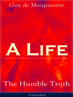 A Life: The Humble Truth (Unabridged): Satirical novel about the folly of romantic illusion from one of the greatest French writers, who had influenced Tolstoy, W. Somerset Maugham, O. Henry, Chekhov and Henry James