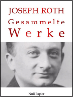 Joseph Roth - Gesammelte Werke: Die Geschichte von der 1002. Nacht, Hotel Savoy, Hiob, Radetzkymarsch, Das Spinnennetz, Die Flucht ohne Ende,  Reportagen aus Russland Wien und Berlin,Die Legende vom heiligen Trinker