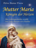Mutter Maria, Königin der Herzen: Ihre Lebensgeschichte, erzählt von Lady Miriam von Chaldäa
