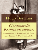 Gesammelte Kriminalromane: Hemmungslos + Bobbie oder die Liebe eines Knaben + Der Frauenmörder: Die besten Krimis von Hugo Bettauer