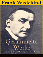 Gesammelte Werke: Dramen + Erzählungen + Gedichte: Frühlings Erwachen + Die Büchse der Pandora + Musik + Erdgeist + Der Verführer + Rabbi Esra + Tod und Teufel + Mine-Haha + Der Marquis von Keith + Mit allen Hunden gehetzt und vieles mehr