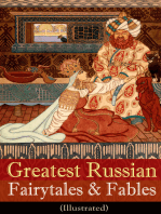 Greatest Russian Fairytales & Fables (Illustrated): Over 125 Stories Including Picture Tales for Children, Old Peter's Russian Tales, Muscovite Folk Tales for Adults and Others (Annotated Edition)