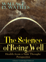The Science of Being Well: Health from a New Thought Perspective (Classic Unabridged Edition): From one of The New Thought pioneers, author of The Science of Getting Rich, The Science of Being Great, How to Get What You Want, Hellfire Harrison, How to Promote Yourself and A New Christ