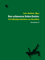 Der schwarze Sohn Gottes: 16 Fußballgeschichten aus Brasilien