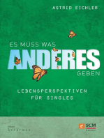 Es muss was Anderes geben: Lebensperspektiven für Singles