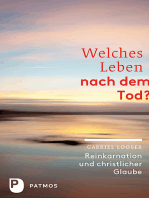 Welches Leben nach dem Tod?: Reinkarnation und christlicher Glaube