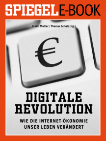 Digitale Revolution - Wie die Internet-Ökonomie unser Leben verändert: Ein SPIEGEL E-Book