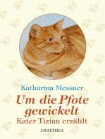 Um die Pfote gewickelt: Kater Tizian erzählt