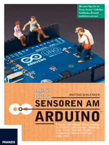 Sensoren am Arduino: Analoge und digitale Daten messen, verarbeiten und anzeigen: Abstand, Gas, Schall, Schweiß, Strom, Temperatur, Wasserstand und vieles mehr!