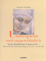 Unbequem und ungewöhnlich: Anna Katharina Emmerick - historisch und theologisch neu entdeckt