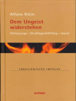 Dem Ungeist widerstehen: Hitlerjunge - Straflagerhäftling - Jesuit