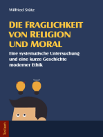 Die Fraglichkeit von Religion und Moral: Eine systematische Untersuchung und eine kurze Geschichte moderner Ethik