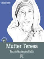 Mutter Teresa: Eine, die hingebungsvoll liebte
