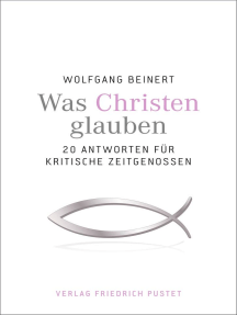Was Christen glauben: 20 Antworten für kritische Zeitgenossen