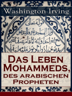 Das Leben Mohammeds, des arabischen Propheten: Historisher Roman: Sagenhafte Nachrichten über Mekka und die Kaaba, Abriß des mohammedanischen Glaubens, Verlangen nach Wundern, Die Vision in der Höhle, Reise des Propheten von Mekka nach Jerusalem..