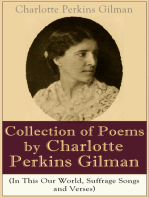 A Collection of Poems by Charlotte Perkins Gilman (In This Our World, Suffrage Songs and Verses): Poetry Collection by the famous American writer, feminist, social reformer and a respected sociologist, well-known for her stories The Yellow Wallpaper and Herland