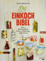 Die Einkoch-Bibel: 350 x Marmeladen, Gelees, Chutneys, Säfte & Co