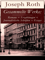 Gesammelte Werke: Romane + Erzählungen + Journalistische Schriften + Essays: 38 Titel in einem Buch: Radetzkymarsch; Hiob; Die Kapuzinergruft; Hotel Savoy; Das Spinnennetz; Juden auf Wanderschaft; Tarabas; Beichte eines Mörders; Die Legende vom heiligen Trinker…