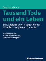 Tausend Tode und ein Leben: Sexualisierte Gewalt gegen Kinder - Ursachen, Folgen und Therapie