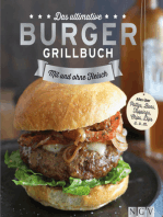 Das ultimative Burger-Grillbuch: Die besten Rezepte zum Burger Grillen und alles über Pattys, Buns, Toppings, Chips & Dips