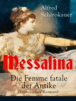 Messalina - Die Femme fatale der Antike (Historisher Roman): Die skandalumwitterte Gemahlin des römischen Kaisers Claudius - "die den von ihr begehrten Männern Verderben bringt"