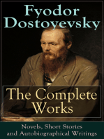 The Complete Works of Fyodor Dostoyevsky: Novels, Short Stories and Autobiographical Writings: The Entire Opus of the Great Russian Novelist, Journalist and Philosopher, including a Biography of the Author, Crime and Punishment, The Idiot, Notes from Underground, The Brothers Karamazov…