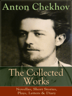 The Collected Works of Anton Chekhov: Novellas, Short Stories, Plays, Letters & Diary: Three Sisters, Seagull , The Shooting Party, Uncle Vanya, Cherry Orchard, Chameleon, Tripping Tongue, On The Road, Vanka, Ward No. Six, Swedish Match, Nightmare, Bear, Reluctant Hero, Joy…