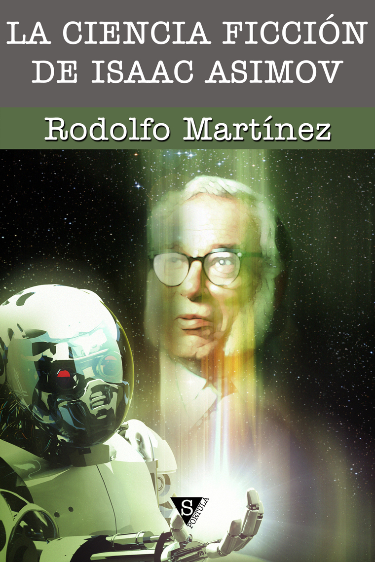 Lea La ciencia ficción de Isaac Asimov de Rodolfo Martínez en línea