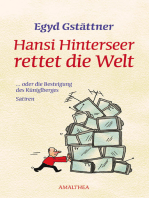 Hansi Hinterseer rettet die Welt: ... oder die Besteigung des Küniglberges. Satiren