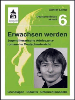 Erwachsen werden. Jugendliche Adoleszenzromane im Deutschunterricht: Grundlagen - Didaktik - Unterrichtsmodelle