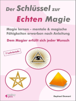 Der Schlüssel zur Echten Magie: Magie lernen - mentale & magische Fähigkeiten erwerben nach Anleitung. Dem Magier erfüllt sich jeder Wunsch.
