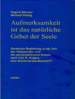 Aufmerksamkeit ist das natürliche Gebet der Seele: Geistliche Begleitung in der Zeit der Wüstenväter und der personzentrierte Ansatz nach Carl R. Rogers - eine Seelenverwandtschaft?!