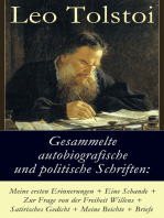 Gesammelte autobiografische und politische Schriften: Meine ersten Erinnerungen + Eine Schande + Zur Frage von der Freiheit des Willens + Satirisches Gedicht + Meine Beichte + Briefe: Die Memoiren und die politischen Ansichten von Lew Tolstoi