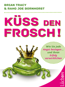 Lesen Sie Kuss Den Frosch Online Von Brian Tracy Und Raho Joe Bornhorst Bucher