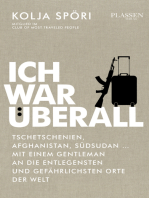 Ich war überall: Tschetschenien, Afghanistan, Südsudan - mit einem Gentleman an die entlegensten und gefährlichsten Orte der Welt