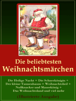 Die beliebtesten Weihnachtsmärchen (Illustrierte Ausgabe): Die Heilige Nacht + Die Schneekönigin + Der kleine Tannenbaum + Weihnachtslied + Nußknacker und Mausekönig + Das Weihnachtsland und viel mehr