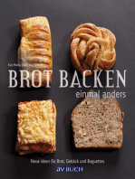 Brot backen einmal anders: Neue Ideen für Brot, Gebäck und Baguettes