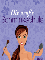 Die große Schminkschule: Die besten Beautytipps: Alles über Make-up, Puder, Rouge und zum Schminken von Augen, Lippen und Fingernägeln