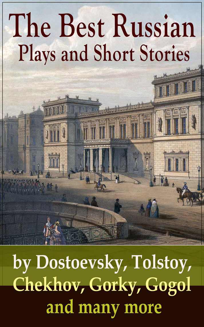 The Best Russian Plays and Short Stories by Dostoevsky, Tolstoy