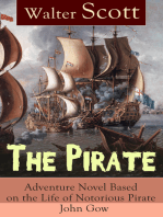 The Pirate: Adventure Novel Based on the Life of Notorious Pirate John Gow: Historical Novel Based on Extraordinary True Story, by the Author of Waverly, Rob Roy, Ivanhoe, The Guy Mannering and Anne of Geierstein