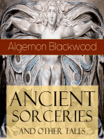 Ancient Sorceries and Other Tales: The ULTIMATE Collection of Supernatural Stories: The Willows, The Insanity of Jones, The Man Who Found Out, The Wendigo, The Glamour of the Snow, The Man Whom the Trees Loved and Sand