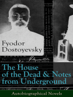 The House of the Dead & Notes from Underground: Autobiographical Novels of Fyodor Dostoyevsky: From the Great Russian Novelist, Journalist and Philosopher, Author of Crime and Punishment, The Brothers Karamazov, Demons, The Idiot, The Grand Inquisitor, The Gambler, White Nights