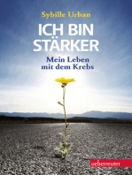 Ich bin stärker!: Mein Leben mit dem Krebs!