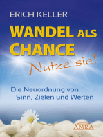 Wandel als Chance - Nutze sie!: Die Neuordnung von Sinn, Zielen und Werten